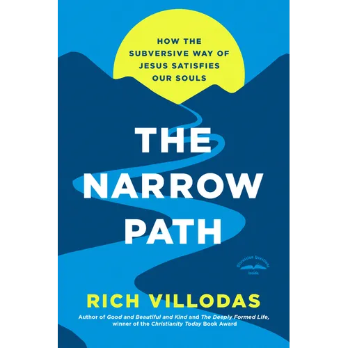 The Narrow Path: How the Subversive Way of Jesus Satisfies Our Souls