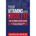 Your Vitamins are Obsolete: The Vitamer Revolution: A Program for Healthy Living and Healthy Longevity