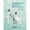 Kundalini Yoga for Self-Care and Caregivers: Includes Chair Yoga Options