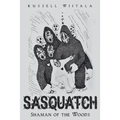 Sasquatch: Shaman of the Woods