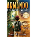 Armando and the Amazing Animal Race: A Heartwarming Middle-Grade Eco-Adventure Mystery