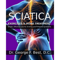 Sciatica Exercises & Home Treatment: Simple, Effective Care For Sciatica and Piriformis Syndrome