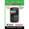 BlackBerry(r) Bold(tm) 9000 Made Simple: For the Bold(tm) 9000, 9010, 9020, 9030, and all 90xx Series BlackBerry Smartphones.