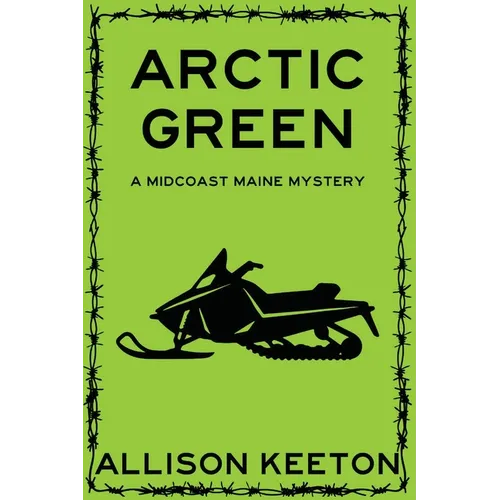 Arctic Green: A Midcoast Maine Mystery