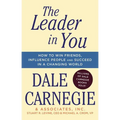 The Leader in You: How to Win Friends, Influence People & Succeed in a Changing World