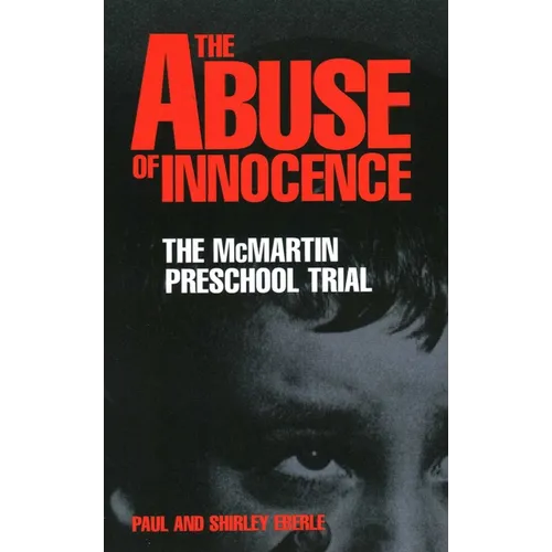 The Abuse of Innocence: The McMartin Preschool Trial