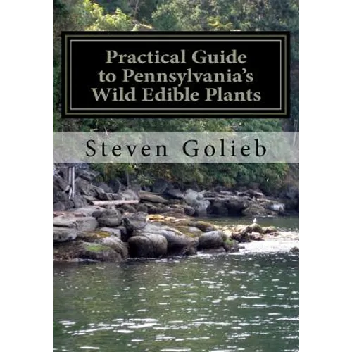 Practical Guide to Pennsylvania's Wild Edible Plants: A Survival Handbook