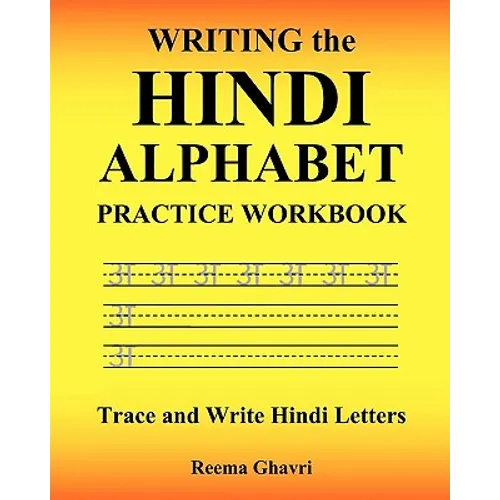 Writing the Hindi Alphabet Practice Workbook: Trace and Write Hindi Letters