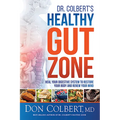 Dr. Colbert's Healthy Gut Zone: Heal Your Digestive System to Restore Your Body and Renew Your Mind
