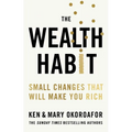The Wealth Habit: Small Changes That Will Make You Rich