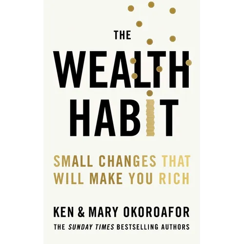 The Wealth Habit: Small Changes That Will Make You Rich