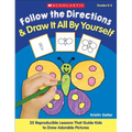 Follow the Directions & Draw It All by Yourself!: 25 Reproducible Lessons That Guide Kids to Draw Adorable Pictures