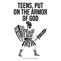 Teens, Put on the Armor of God