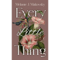 Every Little Thing: a memoir
