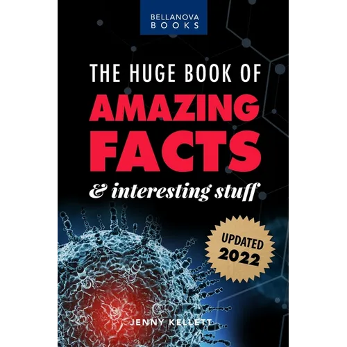 The Huge Book of Amazing Facts and Interesting Stuff 2022: Mind-Blowing Trivia Facts on Science, Music, History + More for Curious Minds