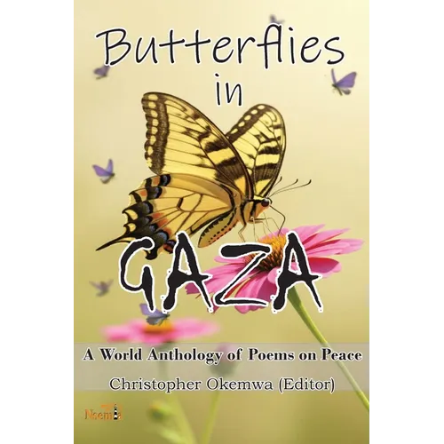 Butterflies in Gaza: A World Anthology of Poems on Peace