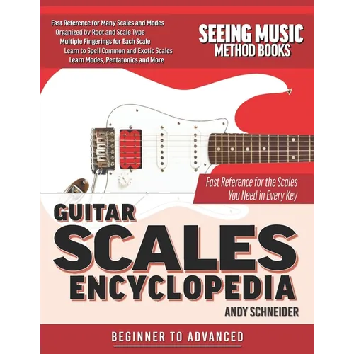 Guitar Scales Encyclopedia: Fast Reference for the Scales You Need in Every Key