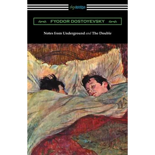 Notes from Underground and The Double: (Translated by Constance Garnett)