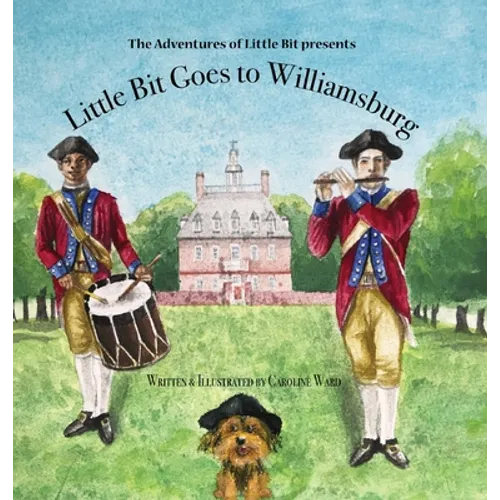 Little Bit Goes to Williamsburg: The Adventures of Little Bit