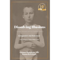 Dissolving Illusions: Disease, Vaccines, and the Forgotten History 10th Anniversary Edition Companion and Reference