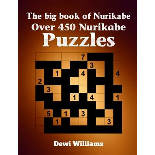 The big book of Nurikabe: Over 450 Nurikabe Puzzles