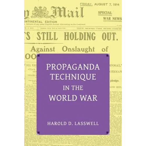 Propaganda Technique in the World War (with Supplemental Material)