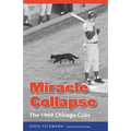 Miracle Collapse: The 1969 Chicago Cubs