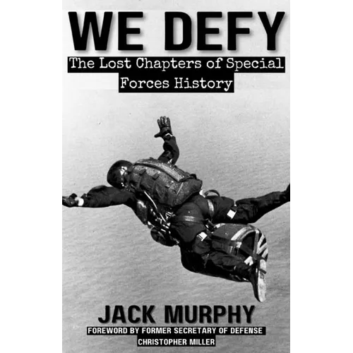 We Defy: The Lost Chapters of Special Forces History