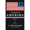 The Books of Amerika: A Town of James