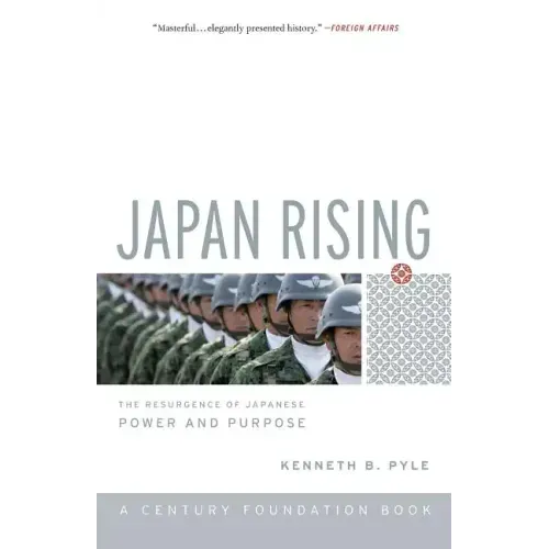 Japan Rising: The Resurgence of Japanese Power and Purpose