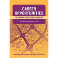 Career Opportunities in Health Care Management: Perspectives from the Field: .