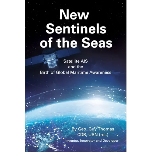New Sentinels of the Seas: Satellite AIS and the Birth of Global Maritime Awareness