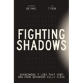 Fighting Shadows: Overcoming 7 Lies That Keep Men from Becoming Fully Alive - The Perfect Father's Day Gift for Christian Dads
