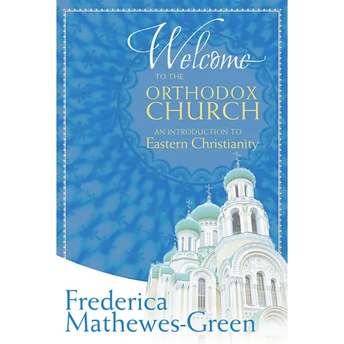 Welcome to the Orthodox Church: An Introduction to Eastern Christianity