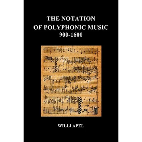 The Notation of Polyphonic Music 900 1600 (Paperback)