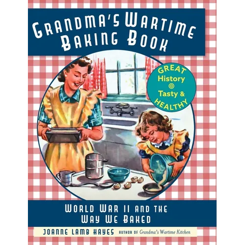 Grandma's Wartime Baking Book: World War II and the Way We Baked