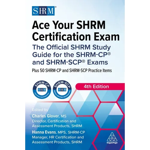 Ace Your Shrm Certification Exam: The Official Shrm Study Guide for the Shrm-Cp(r) and Shrm-Scp(r) Exams