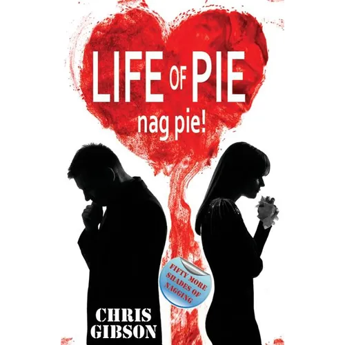 Life of Pie: Nag Pie (Fifty More Shades of Nagging)