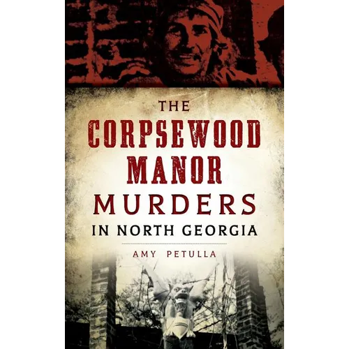 The Corpsewood Manor Murders in North Georgia