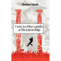 How to Dismantle a Dictatorship