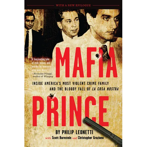 Mafia Prince: Inside America's Most Violent Crime Family and the Bloody Fall of La Cosa Nostra