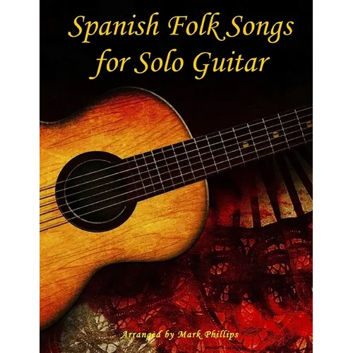 Spanish Folk Songs for Solo Guitar