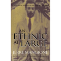 An Ethnic at Large: A Memoir of America in the Thirties and Forties
