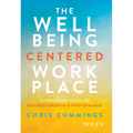 The Wellbeing Centered Workplace: 10 Strategies Fuelling Business Growth & Performance