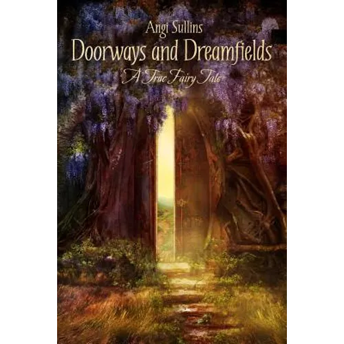 Doorways and Dreamfields - A True Fairy Tale