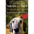 Inside of a Dog: What Dogs See, Smell, and Know