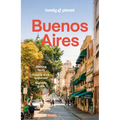 Lonely Planet Buenos Aires: Plan the Trip of a Lifetime Detailed Itineraries & Maps Insider Tips Covers Centro Historico, Puerto Madero, San Telmo, La