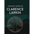 Complete Works of Clarence Larkin: Dispensational Truth, Daniel, Revelation and others (Grapevine Press)