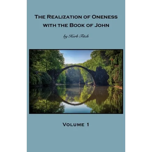 The Realization of Oneness with the Book of John: Volume 1