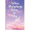 When Hedgehogs Learn to Fly